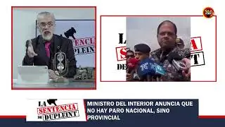 MINISTRO DEL INTERIOR ANUNCIA QUE NO HAY PARO NACIONAL, SINO PROVINCIAL