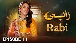 Rabi &mdash;  Episode 11 | Hina Chaudhary, Mehak Ali, Yumna, Faisal Qazi | Latest Pakistani Drama