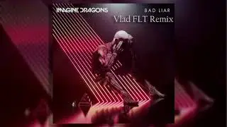 Imagine Dragons - Bad Lair (Vlad FLT Remix)