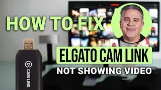 How To Fix Elgato Cam Link Not Showing Video: Quick & Easy!