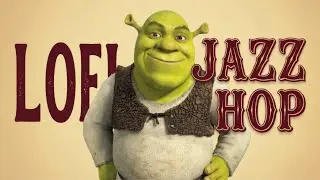 Chillux with Shrek | 1 Hour Lofi Jazz Hop Mix
