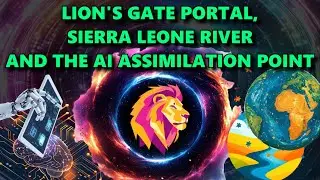Lion's Gate Portal, Sierra Leone River and the AI Assimilation Point
