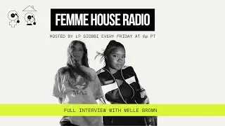 LP Giobbi Presents Femme House Radio (The Full Interview w/ Melle Brown)