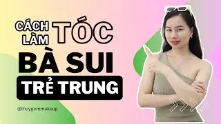 Hướng Dẫn Tạo Kiểu Tóc Bà Sui Đơn Giản Trẻ Trung | Thúy Gem Makeup