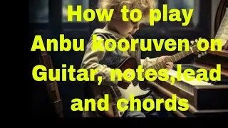 How to play Anbu kooruven on the Guitar- Lead, rhythm, chords and style-all explained | Fr.Berkmans|