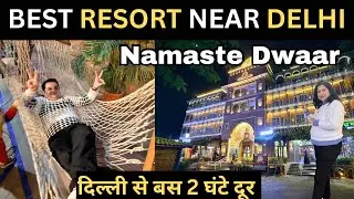 Namaste Dwaar Resort &ndash; Best Resort Near Delhi | Weekend Getaway Near Delhi NCR