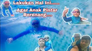 Tips Anak Pintar Berenang Usia Dini || How To Teach Child Swim
