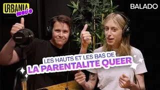 Les hauts et les bas de la parentalit&eacute; queer | Balado URBANIA