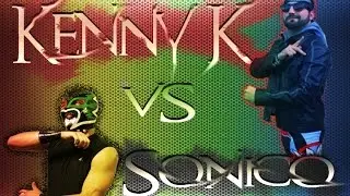 Kenny K vs Sonico 321 BATTLE