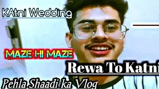 wedding weekend vlog;; Memorable Journey: From Rewa, MP to Katni for a Stunning (Itzzz__Irfan__77) 😊