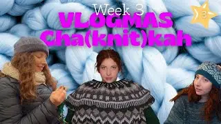 Holiday Crafting in Full Swing 🎄🧶 Vlogmas Week 3 | Chan(knit)kah