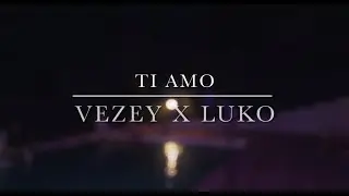 TI AMO-VEZEY X LUKO (Official Music Video)