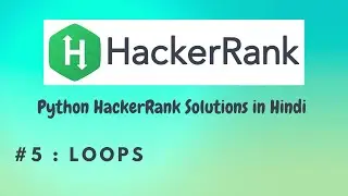 #5 Hackerrank : Loops | Python HackerRank Solutions in Hindi | 