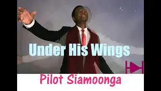 Under His Wings - A Soulful Hymn by Pilot Siamoonga