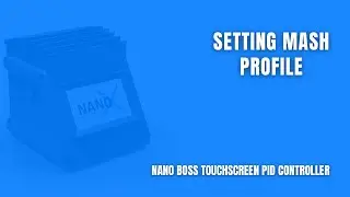 NANO Boss Touchscreen PID Brewery Controller - Setting Mash Profile