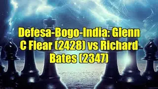 Defesa-Bogo-India: Glenn C Flear (2428) vs Richard Bates (2347)