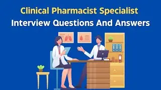 Clinical Pharmacist Specialist Interview Questions And Answers