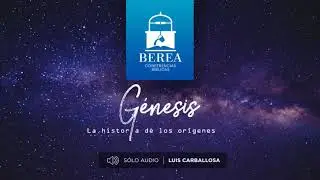 Berea 2018 Génesis - Luis Carballosa - Sesión 1