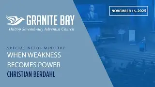 When Weakness Becomes Power | Christian Berdahl | Presented by The Special Needs Ministry