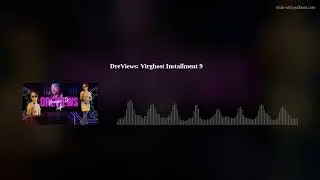 DreViews: Virghost Installment 9