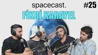 SPACECAST #25 - with @FikriKarayelOfficial  (Mutfak ve &Uuml;retim)