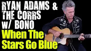How To Play When The Stars Go Blue On Guitar - Ryan Adams + The Corrs With Bono Guitar Lesson