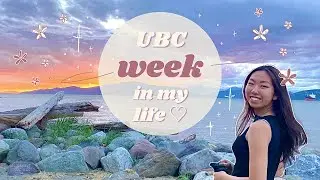 SUMMER WEEK IN MY LIFE | UNIVERSITY OF BRITISH COLUMBIA (UBC)