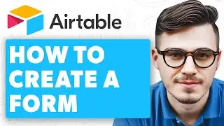 How To Create A Form In Airtable [2025 Guide]