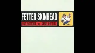 Stage Bottles & Los Fastidios - Fetter Skinhead (ep 2000)
