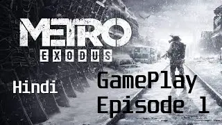 METRO EXODUS PC 1080p Gameplay - Episode 1 | HINDI