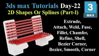 #22 | 2D Shapes in 3ds Max | Extrude, Attach, Weld, Fuse, Fillet, Chamfer, Refine, Shell, Bezier ...