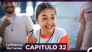 La Princesa Sin Corona Capitulo 32 (Doblado en Español)