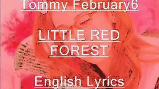 Tommy February6 - LITTLE RED FOREST (English Lyrics)