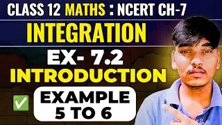 Class 12 Maths Integration | Exercise 7.2 (Intro)| Integration by Substitution Method | Example 5–6