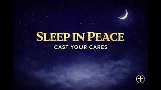 Sleep in Perfect Peace Tonight (Cast Your Cares on God) | Night Prayer