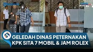 Geledah Kantor Dinas Peternakan Jawa Timur, KPK Sita 7 Mobil, Uang Tunai hingga Jam Tangan Rolex