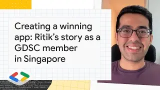 Creating a winning app: Ritik’s story as a GDSC member in Singapore