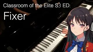 🎹Classroom of the Elite Season 3 ED2 : [Fixer] - Piano Cover / ニノミヤユイ