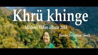 Khr&uuml; khinge | dibroo catherine boo | Mishmi video Album 2018| Arunachal Pradesh India