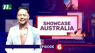 Showcase Australia | EP 06 | Australia's History & Bangladeshi Community | NTV Special Show