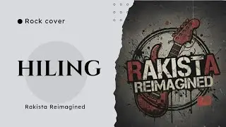 Rakista Reimagined - Hiling (OPM Rock cover)