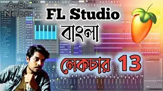 FL Studio বাংলা lecture 13 (Beat Making) - part 1 || How to make a beat on fl studio | A.S. Naba