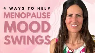 4 Ways To Help Menopause Mood Swings
