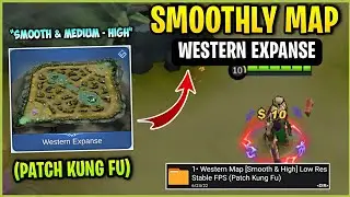 Latest! SMOOTH MAP In Western Expanse - Fix Lag & Fps Drops Better Play [ Patch Kung Fu ] MLBB