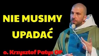 Nie musimy upadać | o. krzysztof pałys op 2026
