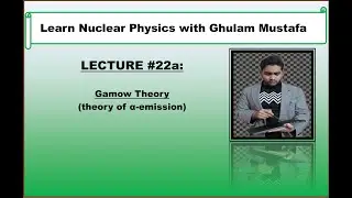 Gamow Theory (theory of  &alpha;-emission) || Lecture#22 a #nuclearphysics