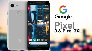 Google Pixel 3 Vs 3 XL Full Specifications Review