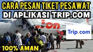 CEK DISIN !! CARA PESAN TIKET PESAWAT MURAH DI APLIKASI TRIP.COM TERBARU 