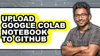 How to Upload Google Colab Notebook to Github (only Way)
