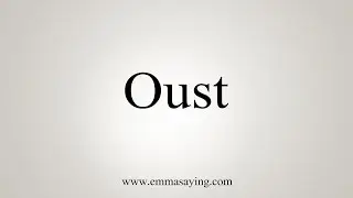 How To Say Oust